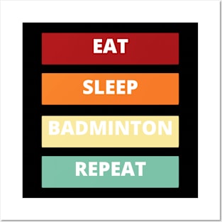 Eat Sleep Badminton Repeat Posters and Art